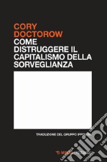 Come distruggere il capitalismo della sorveglianza libro