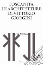 Toscanità. Le architetture di Vittorio Giorgini