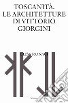 Toscanità. Le architetture di Vittorio Giorgini libro