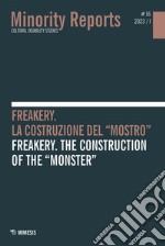 Minority reports (2023). Ediz. bilingue. Vol. 16/1: Freakery. La costruzione del «mostro»-Freakery. The construction of the «monster» libro