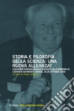 Storia e filosofia della scienza: una nuova alleanza? Convegno internazionale dedicato alla memoria di Ludovico Geymonat (Varese, 25-26 ottobre 2018) libro