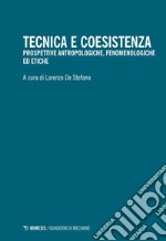 Tecnica e coesistenza. Prospettive antropologiche, fenomenologiche ed etiche