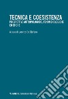 Tecnica e coesistenza. Prospettive antropologiche, fenomenologiche ed etiche libro