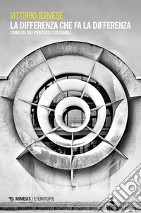 La differenza che fa la differenza. L'analisi dei processi culturali