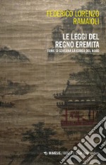 Le leggi del regno eremita. Come si governa la Corea del Nord libro