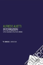 Interruzioni. Città, razzismo e politiche urbane