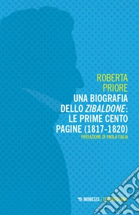 Una biografia dello Zibaldone: le prime cento pagine (1817-1820) libro