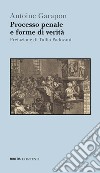 Processo penale e forme di verità libro di Garapon Antoine