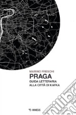 Praga. Guida letteraria alla città di Kafka libro