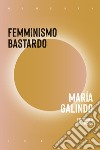 Femminismo bastardo libro