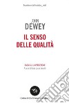 Il senso delle qualità. Saggi sulla percezione libro di Dewey John