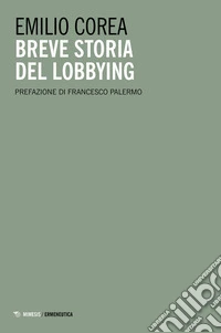 Breve storia del lobbying libro
