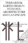 Terrarium Earth design: ecology, architecture and landscape libro