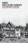 Pareto, graffi di uno scienziato. 1923-2023: cento anni senza Vilfredo Pareto libro