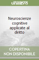 Neuroscienze cognitive applicate al diritto