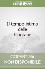 Il tempo intimo delle biografie libro