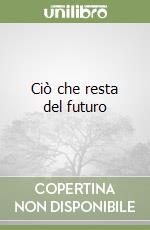 Ciò che resta del futuro