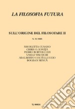 La filosofia futura (2023). Vol. 21: Sull'origine del filosofare