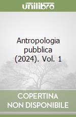Antropologia pubblica (2024). Vol. 1