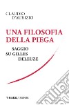 Una filosofia della piega. Saggio su Gilles Deleuze libro