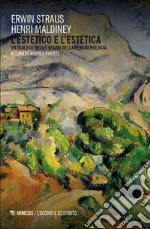 L'estetico e l'estetica. Un dialogo nello spazio della fenomenologia. Un dialogo nello spazio della fenomenologia. Nuova ediz. libro