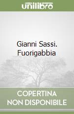 Gianni Sassi. Fuorigabbia