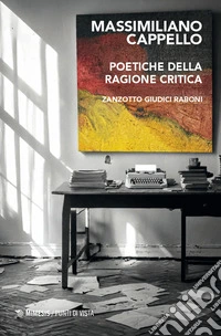 Poetiche della ragione critica. Zanzotto Giudici Raboni libro