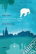 Suonala ancora, Bombe. Memorie di un'elefantessa a Milano libro