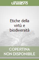 Etiche della virtù e biodiversità