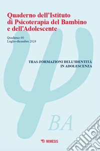 Quaderno dell'Istituto di psicoterapia del bambino e dell'adolescente (2024). Vol. 60: Tras-formazioni dell'identità in adolescenza libro