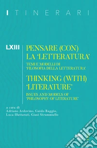 Itinerari. Annuario di ricerche filosofiche. Ediz. italiana e inglese. Vol. 63: Pensare (con) la «letteratura». Temi e modelli di «filosofia della letteratura» libro