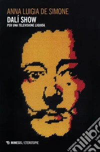 Dalí Show. Per una televisione liquida libro