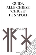 Guida alle chiese «chiuse» di Napoli