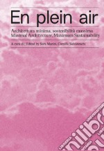 En plein air. Architettura minima, sostenibilità massima-Minimal architecture, maximum sustainability. Ediz. bilingue libro