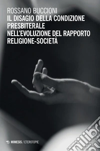 Il disagio della condizione presbiterale nell'evoluzione del rapporto religione-società libro