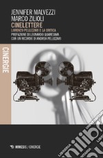 Cinelettere. Lorenzo Pellizzari e la critica libro