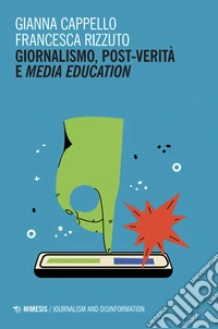Giornalismo, post-verità e media education libro