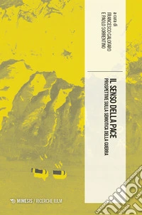 Il senso della pace. Prospettive sulla semiotica della guerra libro