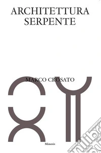 Architettura serpente. Ediz. italiana e inglese libro
