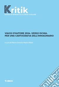 Kritik. Rivista di letteratura e critica culturale (2024). Vol. 2: Viaggi d'autore 2024. Verso Ischia. Per una cartografia dell'immaginario libro