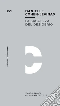 La saggezza del desiderio. Stare di fronte all'assenza di stelle libro