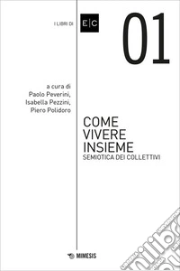 Come vivere insieme. Semiotica dei collettivi libro