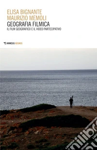 Geografia filmica. Il film geografico e il video partecipativo libro