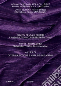 Giornale critico di storia delle idee. Ediz. italiana e inglese (2024). Vol. 1: Come si pensa il corpo? Filosofia, teatro, rappresentazione libro