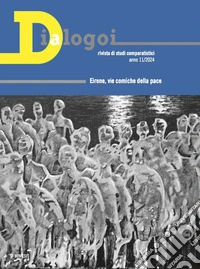 Dialogoi. Rivista di studi comparatistici. Ediz. italiana, spagnola, inglese, francese (2024). Vol. 11: Eirene, vie comiche della pace libro