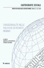 Cartografie sociali. Rivista di sociologia e scienze umane. Ediz. italiana e inglese (2024). Vol. 18: Condizionalità nelle politiche di reddito minimo. Prospettive critiche a confronto libro