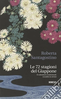 Le 72 stagioni del Giappone. Il calendario tradizionale scandito in attimi libro