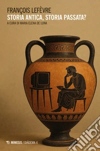 Storia antica, storia passata? libro