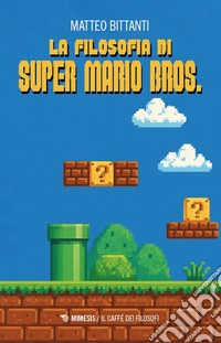 La filosofia di Super Mario Bros. libro