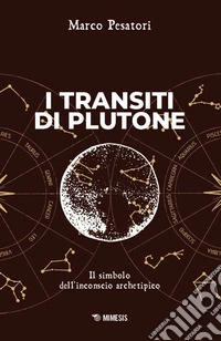 I transiti di Plutone. Il simbolo dell'inconscio archetipico libro